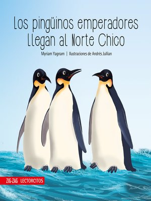 cover image of Los pingüinos emperadores llegan al Norte Chico